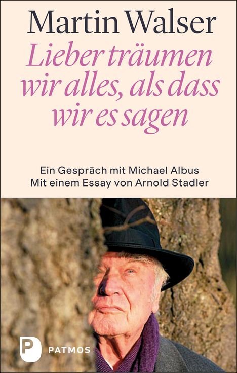 Martin Walser: Lieber träumen wir alles, als dass wir es sagen, Buch