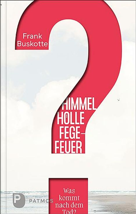 Frank Buskotte: Himmel, Hölle, Fegefeuer - Was kommt nach dem Tod?, Buch