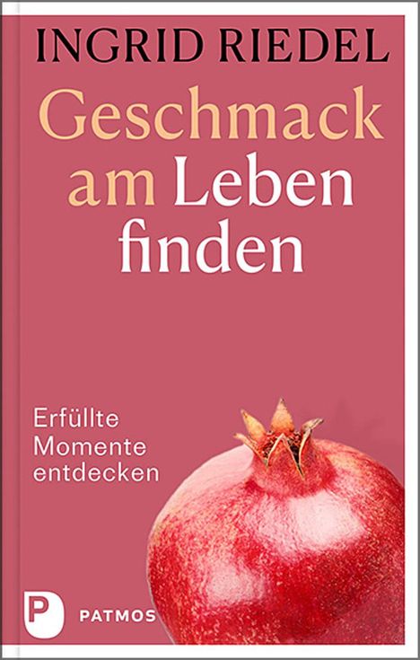 Ingrid Riedel: Geschmack am Leben finden, Buch