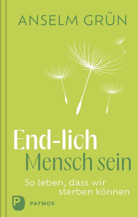 "ANSELM GRÜN. End-lich Mensch sein. So leben, dass wir sterben können." Illustration von Pusteblumen.