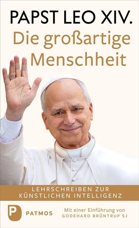 "Papst Leo XIV. Die großartige Menschheit. Lehrschreiben zur künstlichen Intelligenz." Mann in päpstlichem Gewand winkt.