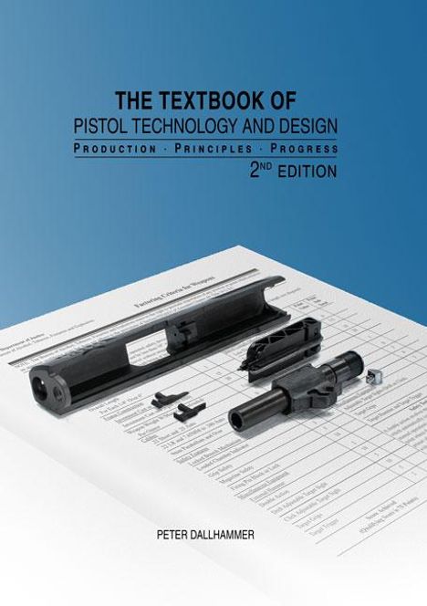 Peter Dallhammer: The Textbook of Pistol Technology and Design, Buch