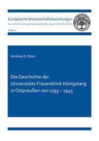 Ebert D. Andreas: Andreas, E: Geschichte der Universitäts-Frauenklinik Köni, Buch