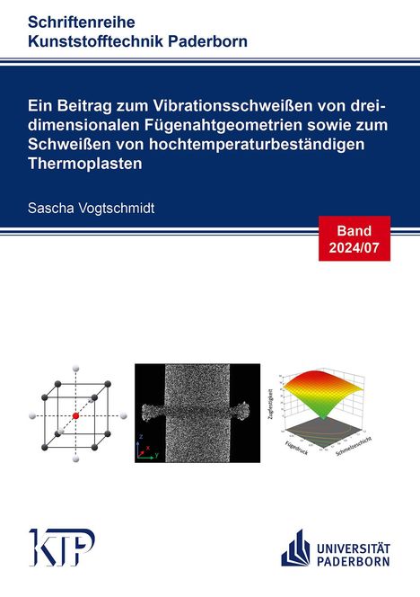 Sascha Vogtschmidt: Ein Beitrag zum Vibrationsschweißen von dreidimensionalen Fügenahtgeometrien sowie zum Schweißen von hochtemperaturbeständigen Thermoplasten, Buch