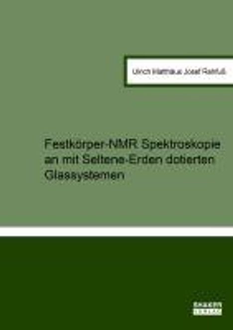 Ulrich Matthäus Josef Rehfuß: Festkörper-NMR Spektroskopie an mit Seltene-Erden dotierten Glassystemen, Buch