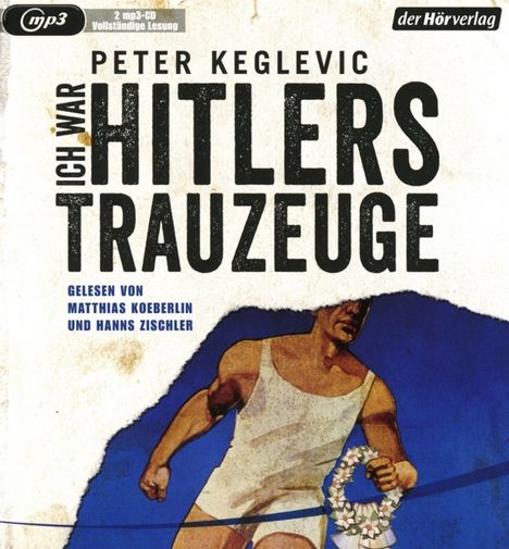 Peter Keglevic: Keglevic, P: Ich war Hitlers Trauzeuge/2 MP3-CDs, 2 Diverse