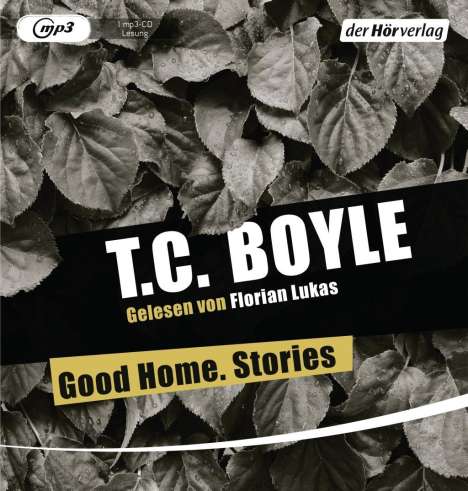 T. C. Boyle: Good Home. Stories, MP3-CD