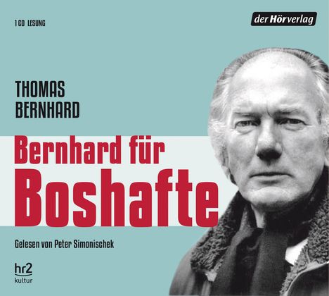 Thomas Bernhard: Bernhard für Boshafte, CD