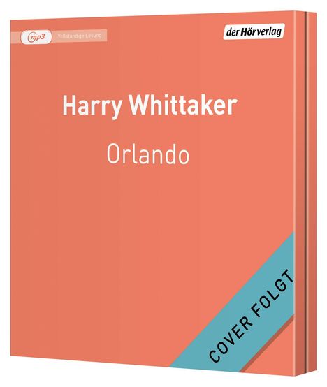 "Harry Whittaker, Orlando. Vollständige Lesung. der Hörverlag. Orange Hintergrund, blaues Band 'Cover folgt'."