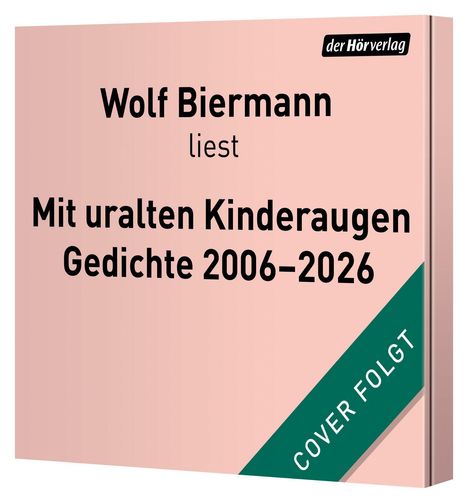 "Wolf Biermann liest Mit uralten Kinderaugen Gedichte 2006–2026. der Hörverlag. Design mit rosa Hintergrund und grünem Banner."