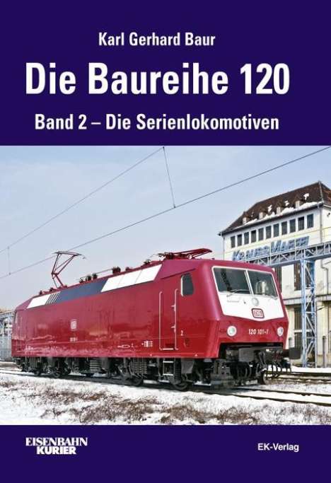 Karl G. Baur: Baur, K: Baureihe 120/2, Buch