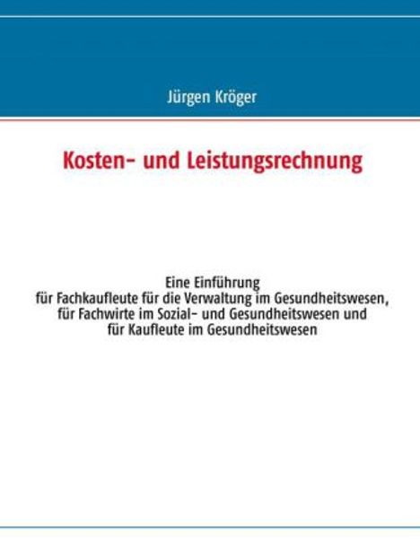 Jürgen Kröger: Kosten- und Leistungsrechnung, Buch