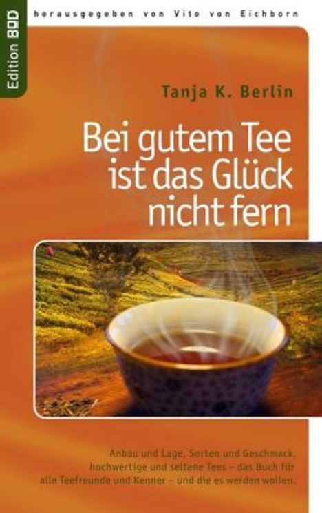 Tanja K. Berlin: Bei gutem Tee ist das Glück nicht fern, Buch