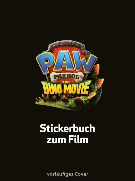 "Stickerbuch zum Film" in Weiß, darunter ein Logo; "PAW Patrol: The Dino Movie" mit Dinosaurier-Design-Elementen.
