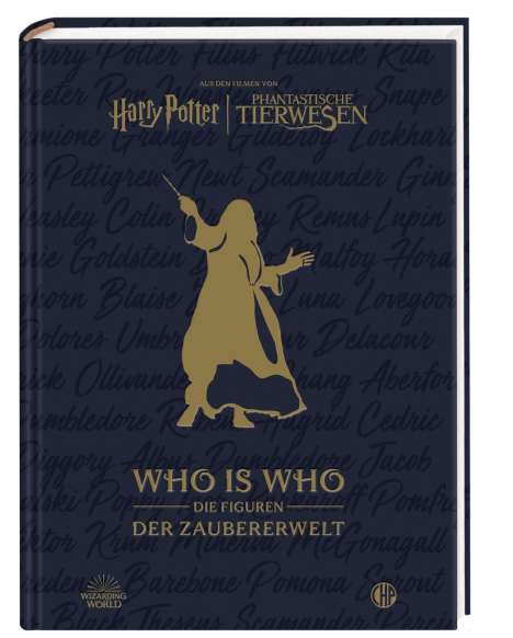 Warner Bros.: Aus den Filmen von Harry Potter und Phantastische Tierwesen: WHO IS WHO - Die Figuren der Zaubererwelt, Buch