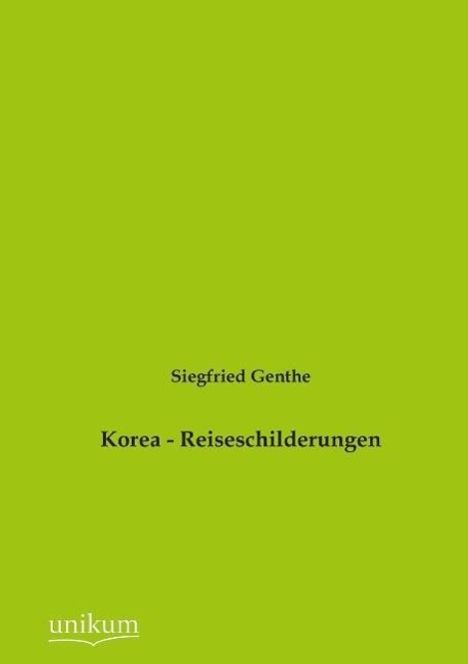 Siegfried Genthe: Korea - Reiseschilderungen, Buch