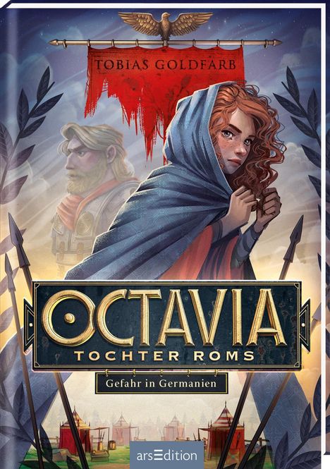 Tobias Goldfarb: Octavia, Tochter Roms - Gefahr in Germanien (Octavia, Tochter Roms 1), Buch