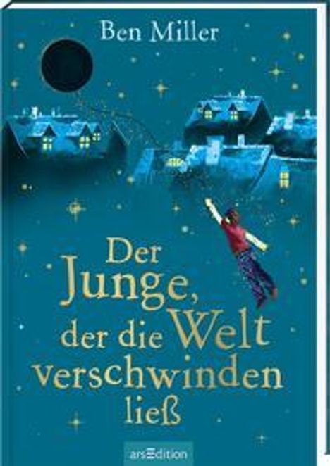 Ben Miller: Der Junge, der die Welt verschwinden ließ, Buch