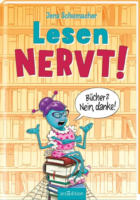 Jens Schumacher (geb. 1974): Lesen NERVT! - Bücher? Nein, danke! (Lesen nervt! 1), Buch