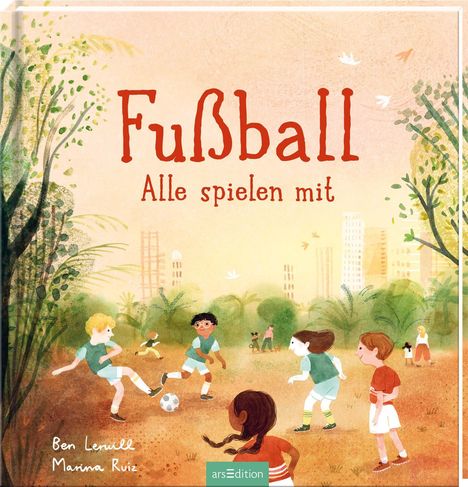 Ben Lerwill: Fußball - Alle spielen mit, Buch