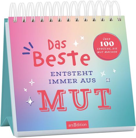 "Das Beste entsteht immer aus Mut." Kalender mit über 100 Sprüchen auf buntem Verlauf, Spiralbindung oben.