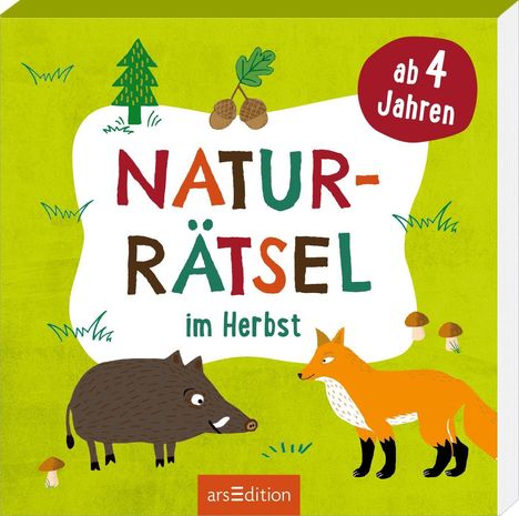 "NATURRÄTSEL im Herbst", "ab 4 Jahren", "arsEdition". Illustration: Wildschwein und Fuchs auf grünem Hintergrund mit Bäumen.