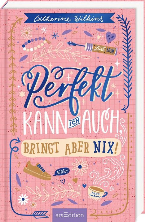 "Perfekt kann ich auch bringt aber nix!" Verspielte Covergestaltung mit Blumen, Schuh, Kaffee, und einem blauen Pinselstrich.