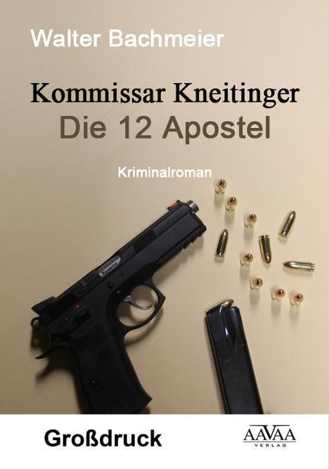 Walter Bachmeier: Kommissar Kneitinger - Die zwölf Apostel (Großdruck), Buch