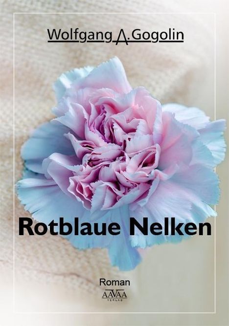 Wolfgang A. Gogolin: Rotblaue Nelken, Buch