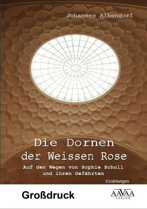 Johannes Albendorf: Albendorf, J: Dornen der Weissen Rose - Großdruck, Buch