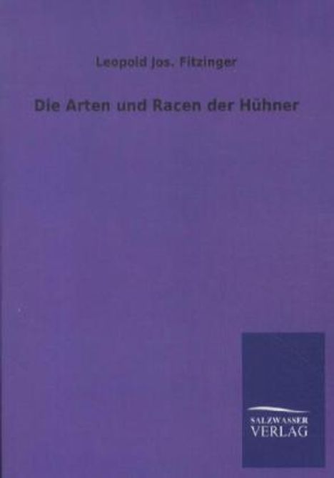 Leopold Jos. Fitzinger: Die Arten und Racen der Hühner, Buch