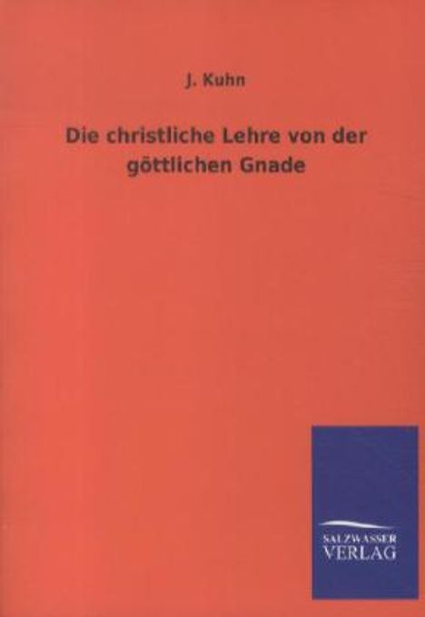 J. Kuhn: Die christliche Lehre von der göttlichen Gnade, Buch
