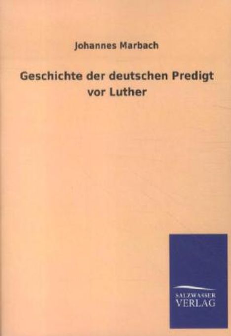 Johannes Marbach: Geschichte der deutschen Predigt vor Luther, Buch