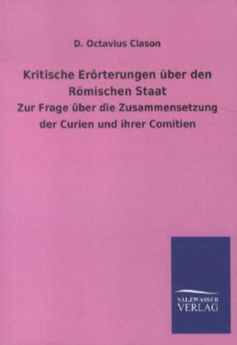 D. Octavius Clason: Kritische Erörterungen über den Römischen Staat, Buch