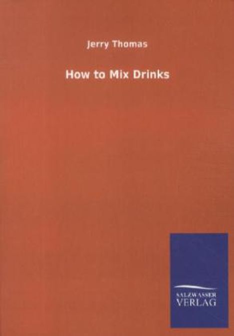 Jerry Thomas: How to Mix Drinks, Buch