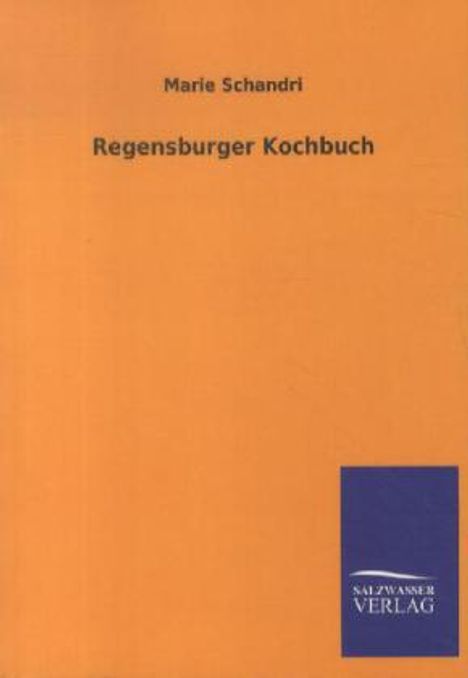 Marie Schandri: Regensburger Kochbuch, Buch