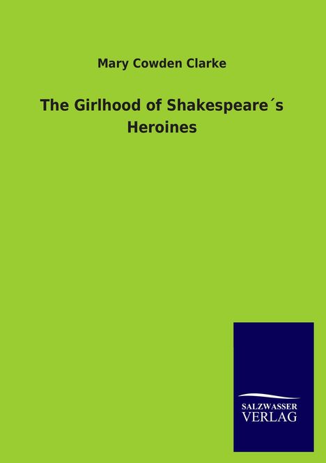 Mary Cowden Clarke: The Girlhood of Shakespeare´s Heroines, Buch