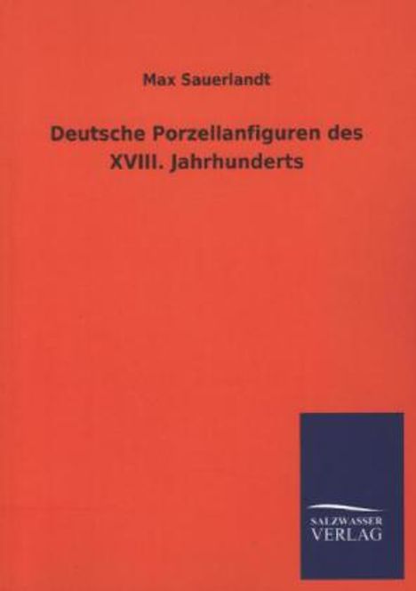 Max Sauerlandt: Deutsche Porzellanfiguren des XVIII. Jahrhunderts, Buch