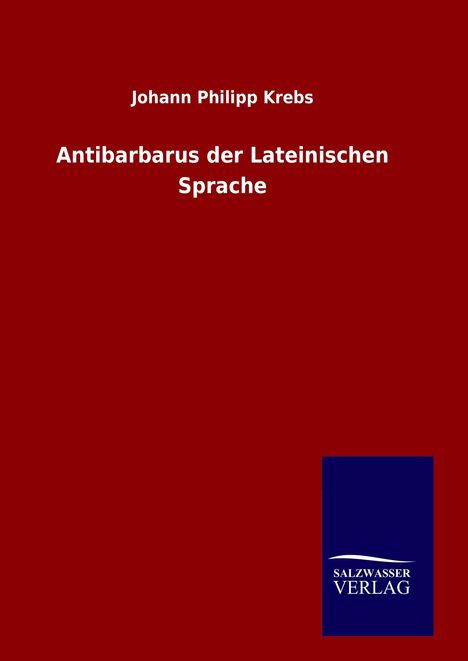 Johann Philipp Krebs: Antibarbarus der Lateinischen Sprache, Buch