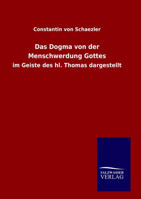 Constantin Von Schaezler: Das Dogma von der Menschwerdung Gottes, Buch