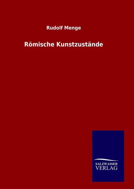 Rudolf Menge: Römische Kunstzustände, Buch