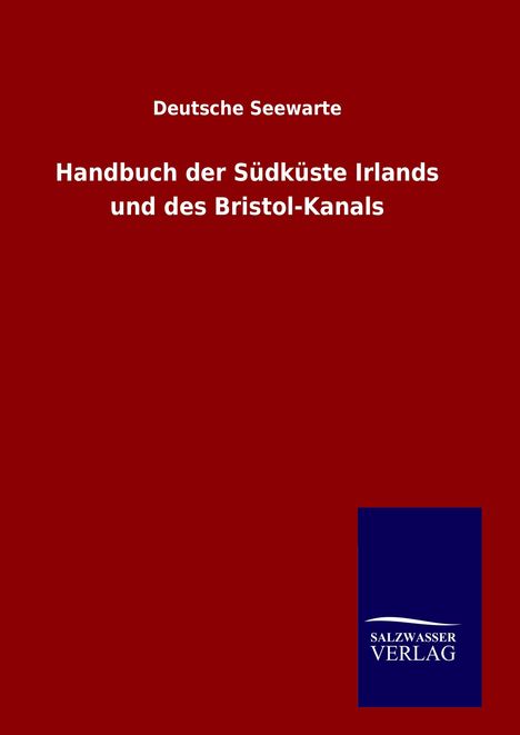 Deutsche Seewarte: Handbuch der Südküste Irlands und des Bristol-Kanals, Buch