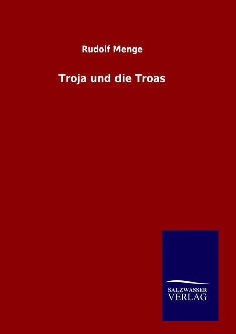 Rudolf Menge: Troja und die Troas, Buch