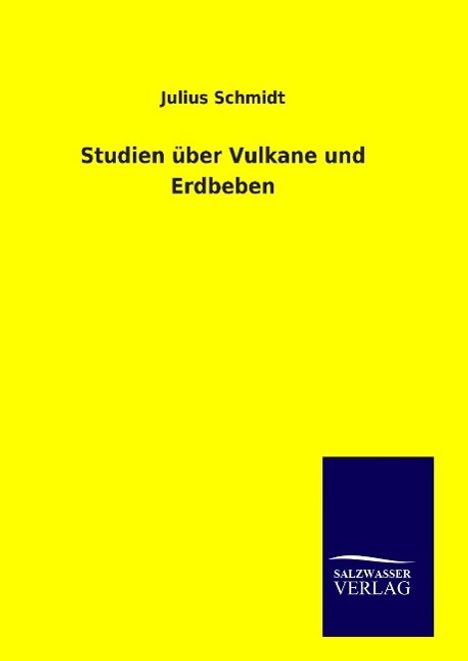 Julius Schmidt: Studien über Vulkane und Erdbeben, Buch
