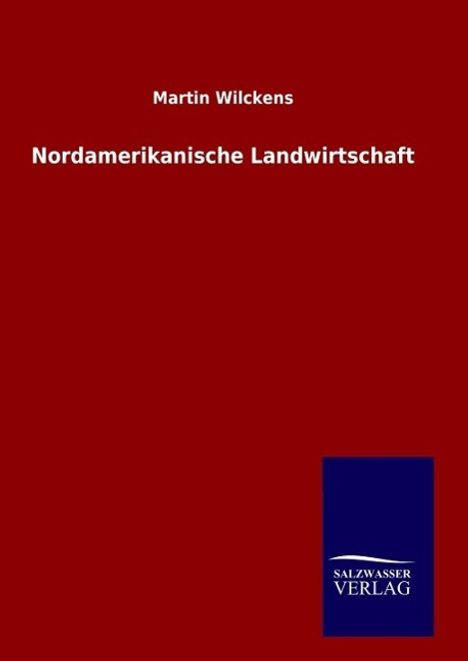 Martin Wilckens: Nordamerikanische Landwirtschaft, Buch