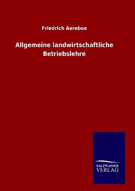 Friedrich Aereboe: Allgemeine landwirtschaftliche Betriebslehre, Buch