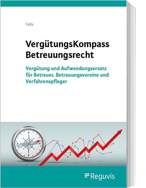 Jörg Felix: VergütungsKompass Betreuungsrecht, Buch