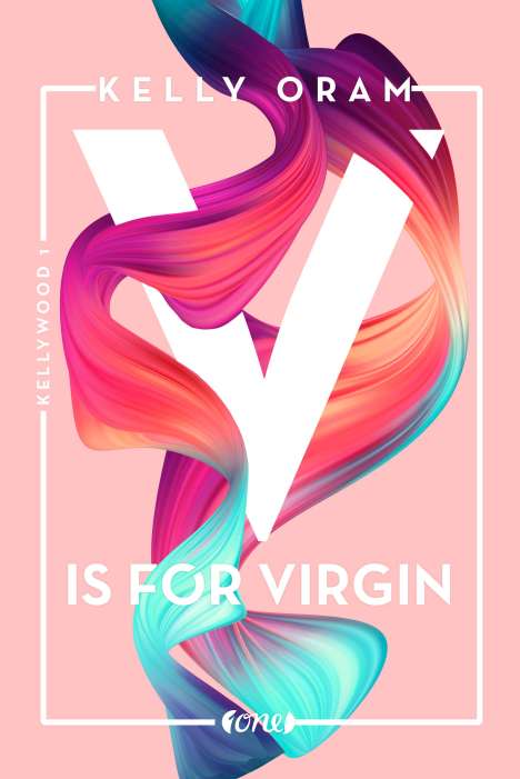 Kelly Oram: V is for Virgin. Kellywood-Dilogie 1, Buch