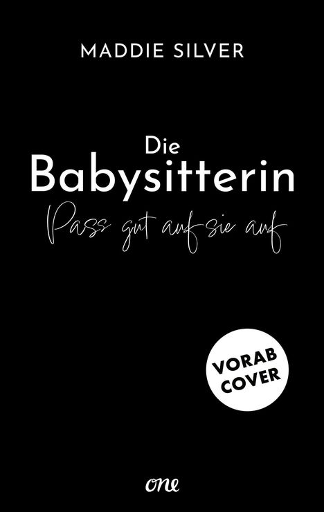 Schwarzes Cover, weiße Schrift: Maddie Silver, Titel „Die Babysitterin“, Untertitel „Pass gut auf sie auf“, Kreis „Vorab Cover“.