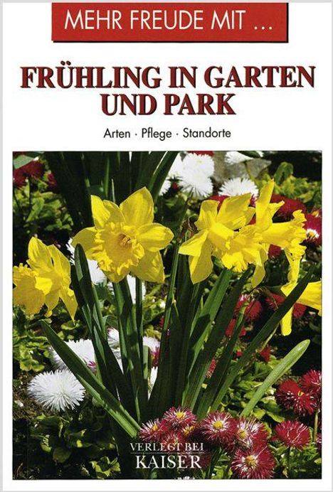 "Mehr Freude mit... Frühling in Garten und Park. Arten, Pflege, Standorte. Verlegt bei Kaiser." Gelbe Narzissen im Vordergrund.